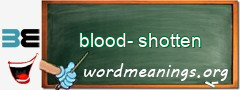 WordMeaning blackboard for blood-shotten
